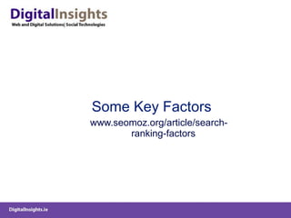 Some Key Factors www.seomoz.org/article/search-ranking-factors 