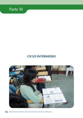 Parte III
CICLO INTERMEDIO
98 Diseño Curricular Básico Nacional de Educación Básica Alternativa
 