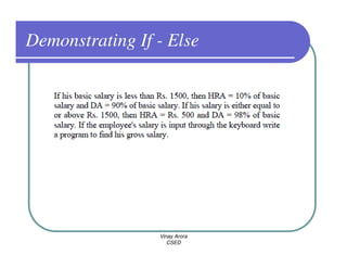 Demonstrating If - Else




                 Vinay Arora
                    CSED
 