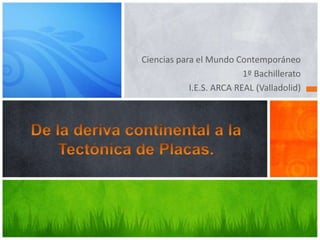 Ciencias para el Mundo Contemporáneo
                          1º Bachillerato
            I.E.S. ARCA REAL (Valladolid)
 
