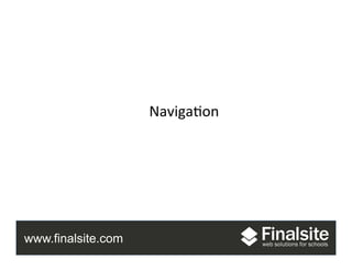 www.finalsite.com
Mobile	
  
Naviga.on	
  
 