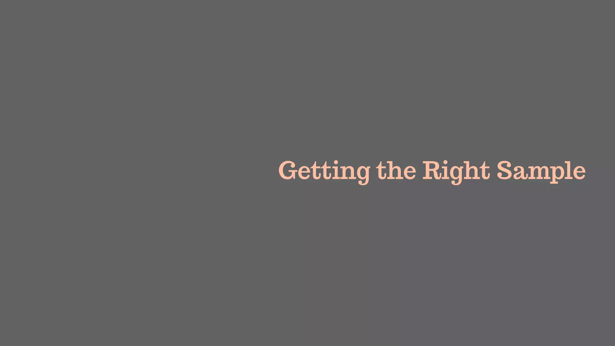 Getting the Right Sample
 