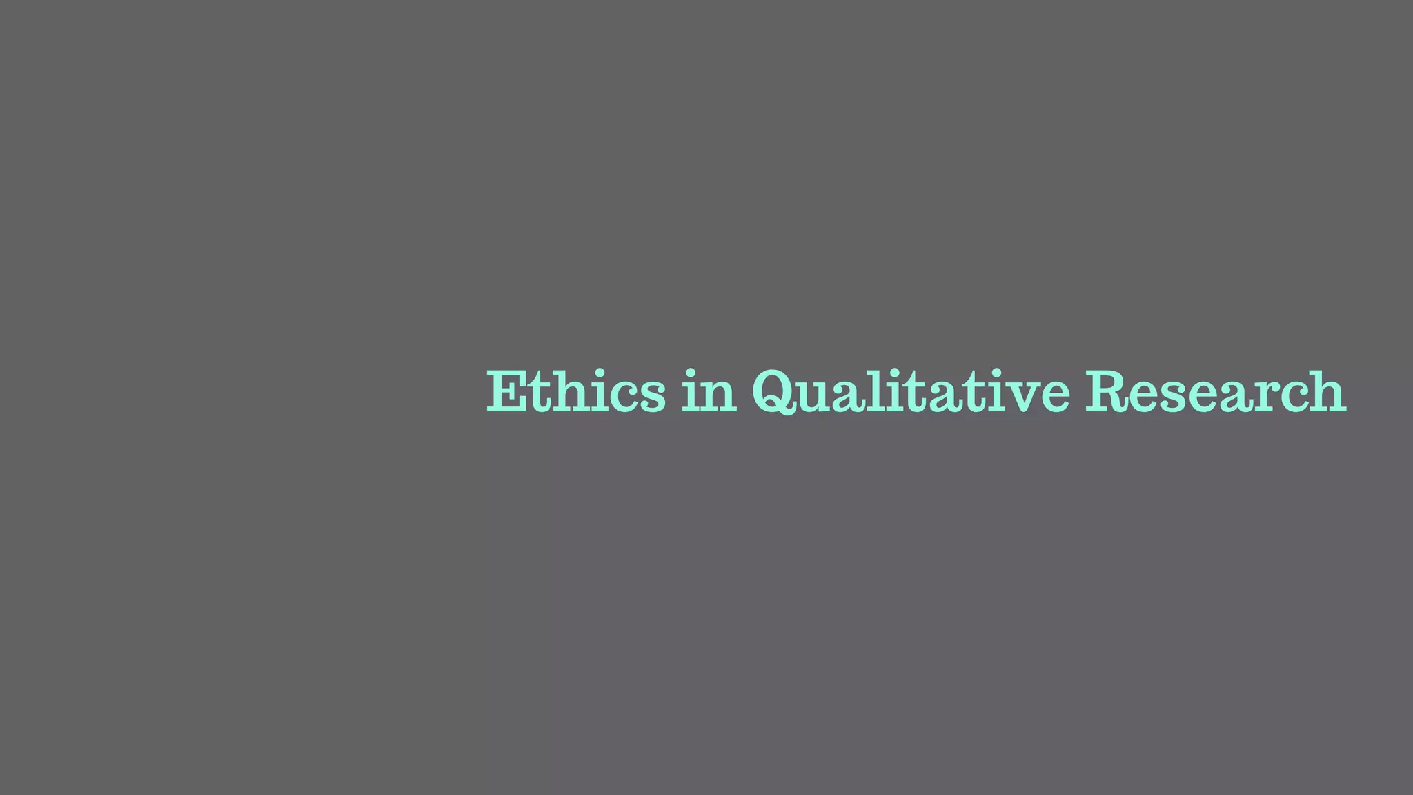 Ethics in Qualitative Research
 