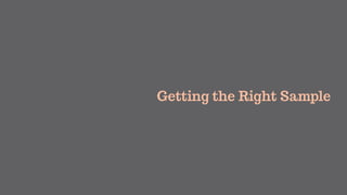 Getting the Right Sample
 