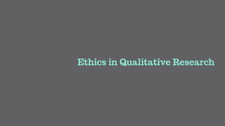 Ethics in Qualitative Research
 