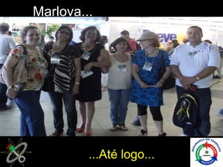 Marlova...




         ...Até logo...
 