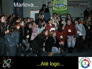Marlova...




         ...Até logo...
 