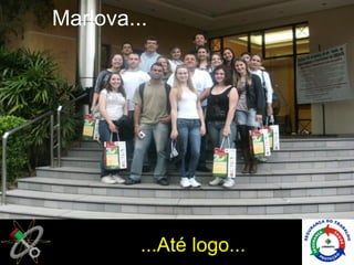 Marlova...




         ...Até logo...
 