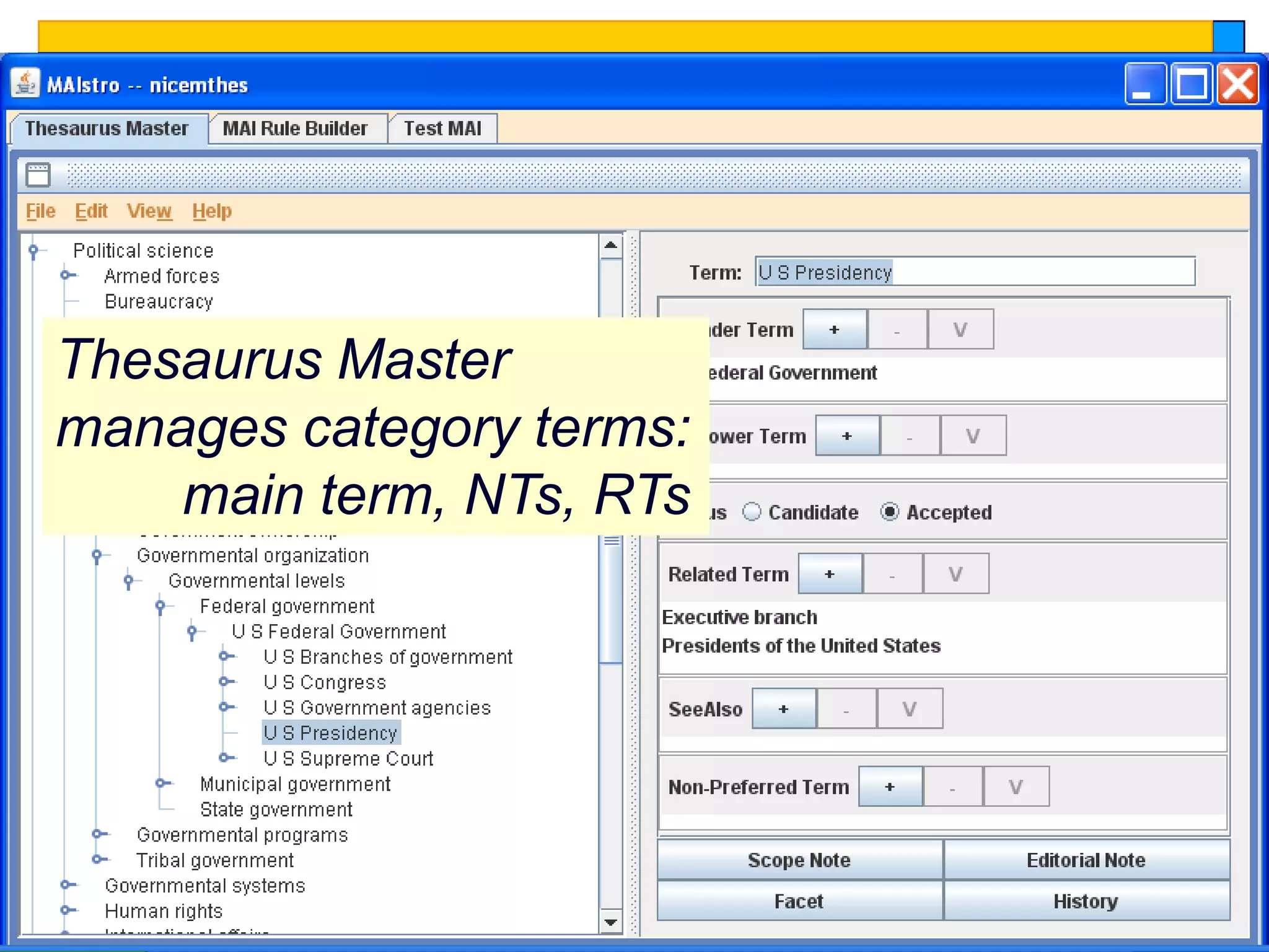 Thesaurus Master
manages category terms:
    main term, NTs, RTs




                          13
 