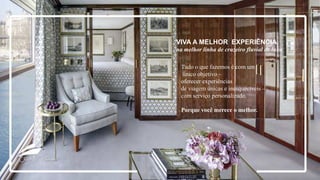 VIVA A MELHOR EXPERIÊNCIA,
na melhor linha de cruzeiro fluvial de luxo
Tudo o que fazemos é com um
único objetivo –
oferecer experiências
de viagem únicas e inesquecíveis –
com serviço personalizado.
Porque você merece o melhor.
 