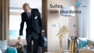 Suítes
com mordomo
 