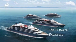 The PONANT
Explorers
 