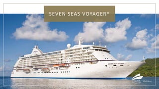 SEVEN SEAS VOYAGER®
 