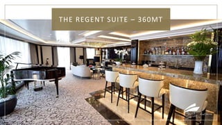 THE REGENT SUITE – 360MT
 