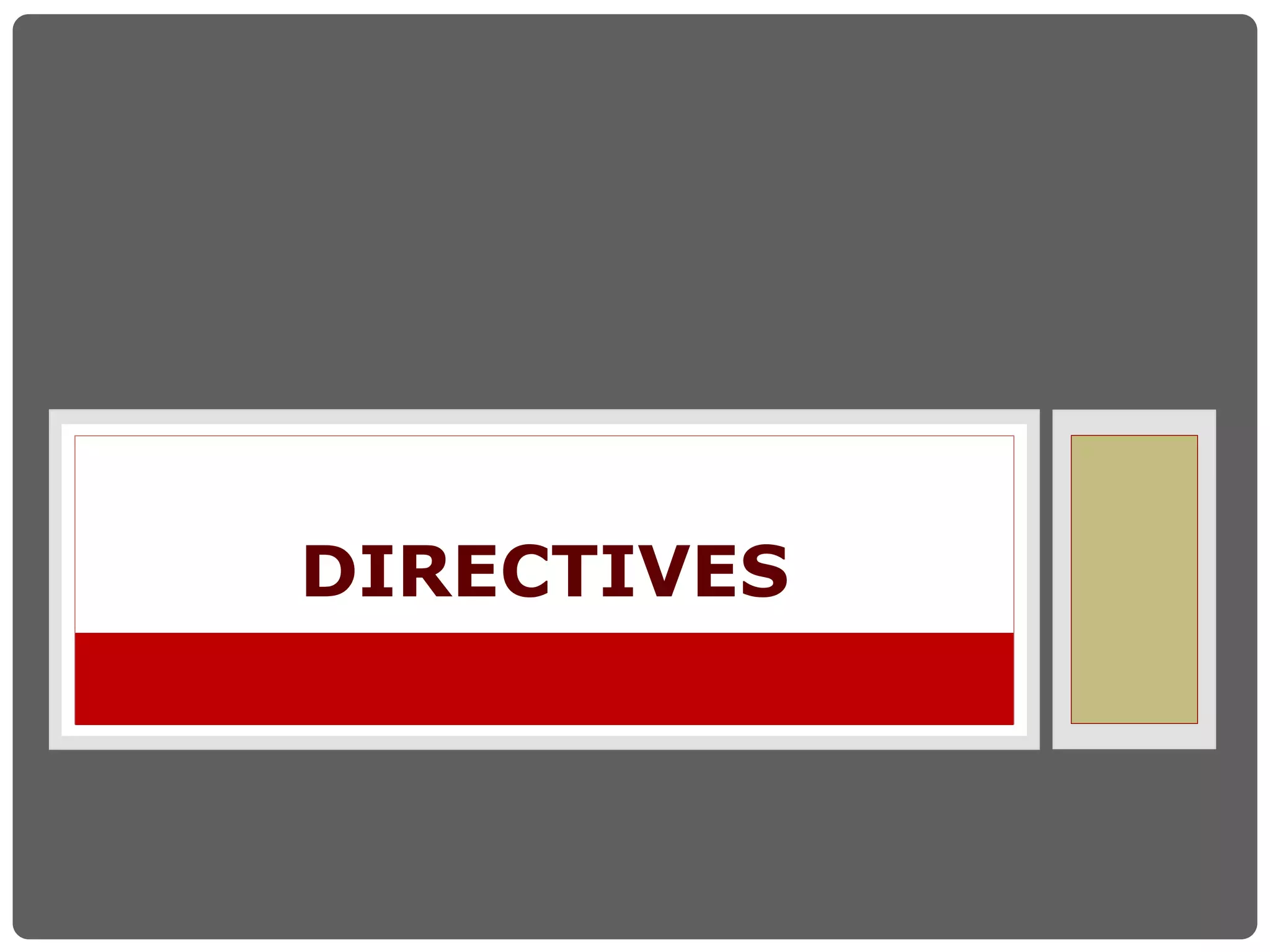 DIRECTIVES
 