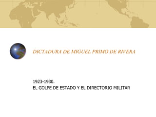 DICTADURA DE MIGUEL PRIMO DE RIVERA 1923-1930. EL GOLPE DE ESTADO Y EL DIRECTORIO MILITAR 