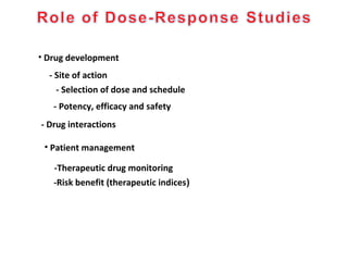 • Drug development
  - Site of action
    - Selection of dose and schedule
   - Potency, efficacy and safety
- Drug interactions

 • Patient management

   -Therapeutic drug monitoring
   -Risk benefit (therapeutic indices)
 