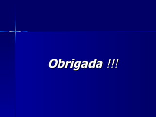 Obrigada  !!! 