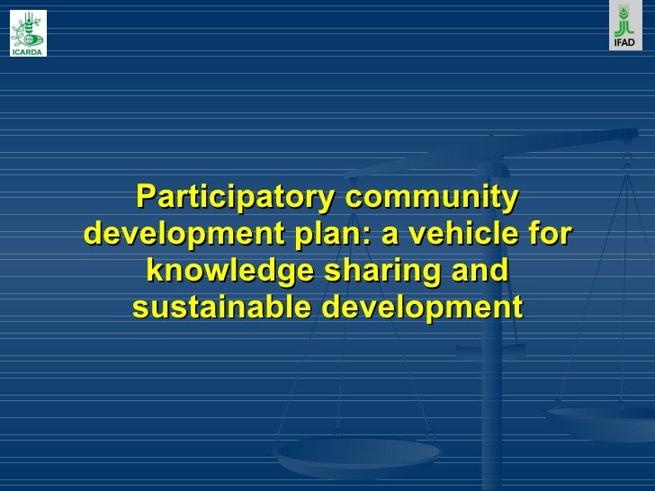 Participatory Community Development plan: a vehicle for ...