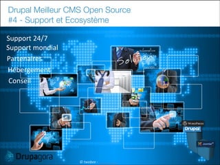 Drupal Meilleur CMS Open Source
#4 - Support et Ecosystème
Support	
  24/7
Support	
  mondial
Partenaires
Hébergement
Conseil

21

©	
  twobee	
  -­‐	
  

 