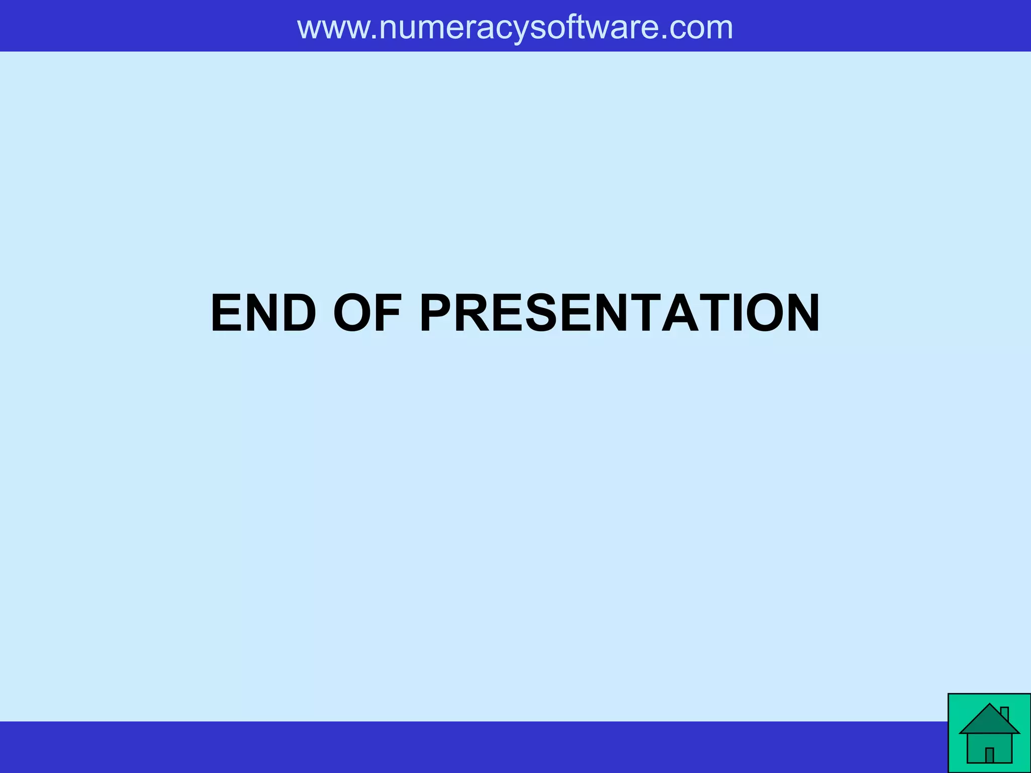 www.numeracysoftware.com




END OF PRESENTATION
 