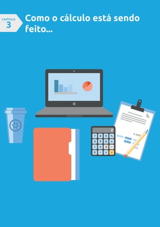 Como o cálculo está sendo
feito...
CAPÍTULO
3
 
