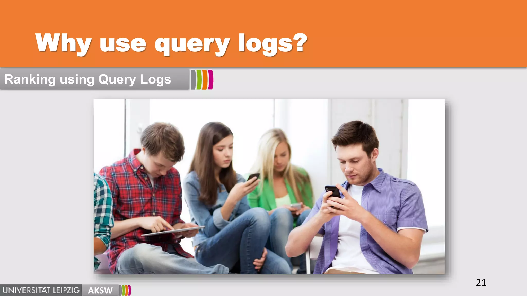 Why use query logs?
AKSW
21
Ranking using Query Logs
 