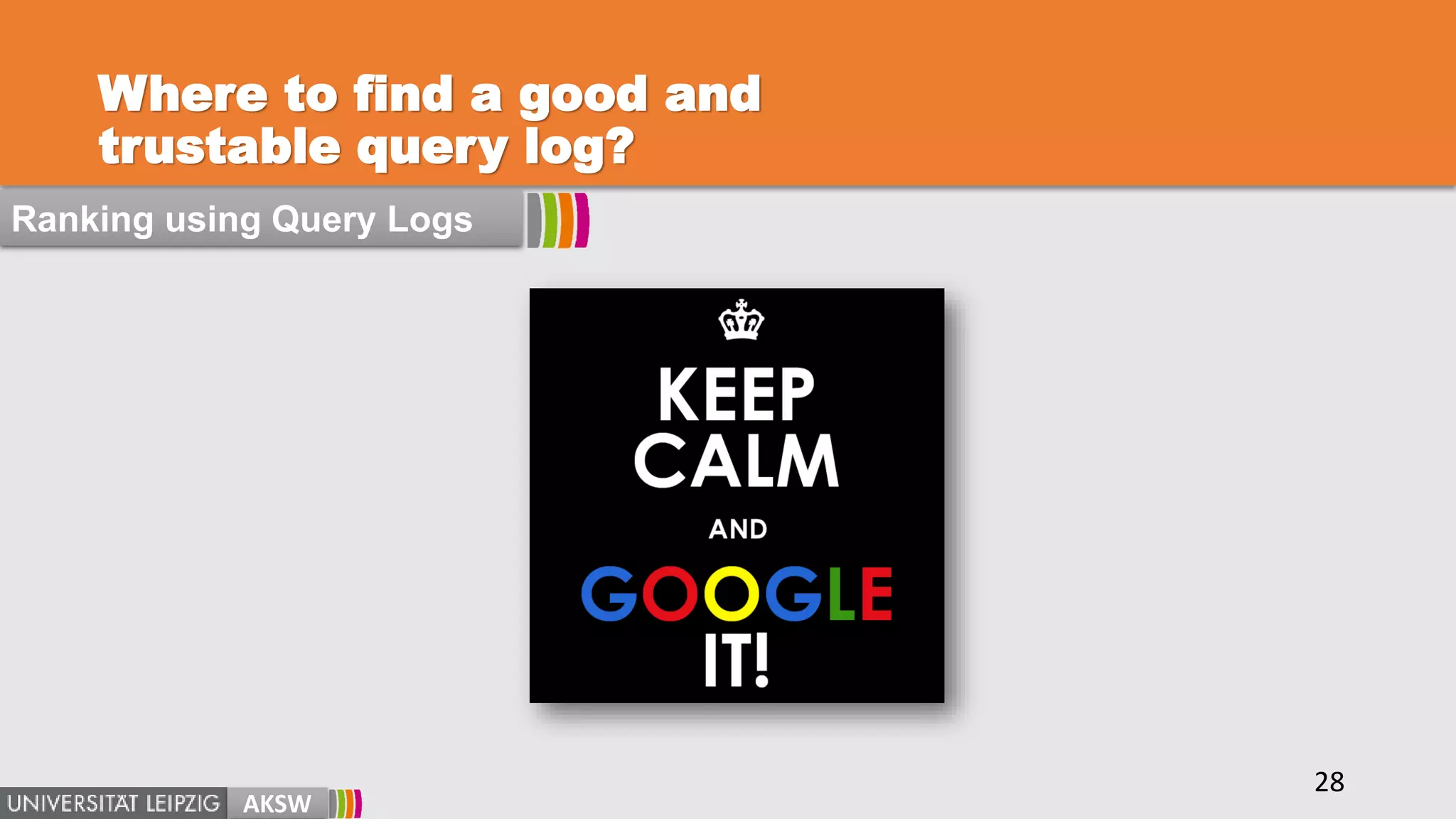 Where to find a good and
trustable query log?
AKSW
28
Ranking using Query Logs
 