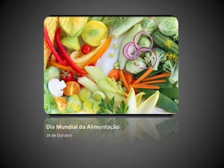 Dia Mundial da Alimentação16 de Outubro