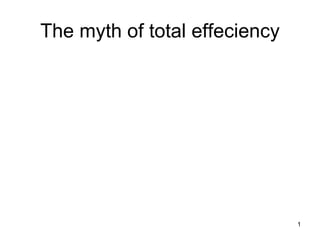The myth of total effeciency 