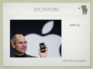 DICTATORS


                 APPLE




            HTTP://BIT.LY/G9GJT9
 