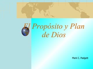 El Propósito y Plan de Dios Mark C. Padgett 