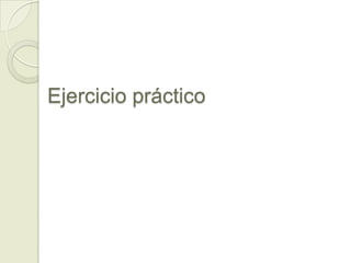 Ejercicio práctico
 