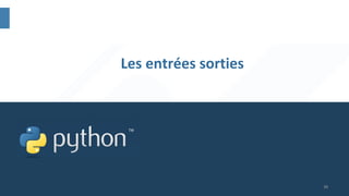 30
Les entrées sorties
 