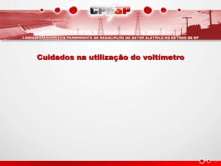 Cuidados na utilização do voltímetro
 