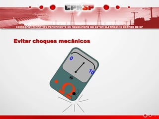 Evitar choques mecânicos
 