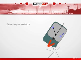 Evitar choques mecânicos
 