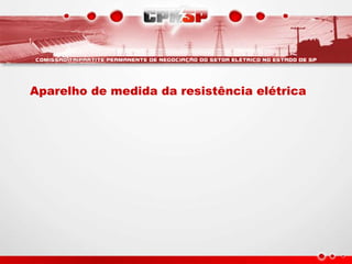 Aparelho de medida da resistência elétrica
 