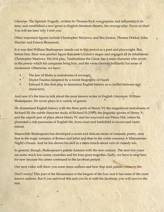 Likewise, The Spanish Tragedy, written by Thomas Kyd, was popular and influential in its
time, and established a new genre...