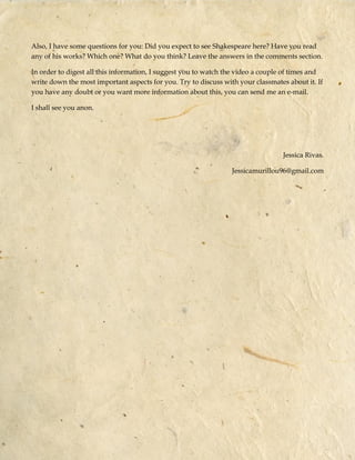 Also, I have some questions for you: Did you expect to see Shakespeare here? Have you read
any of his works? Which one? Wh...