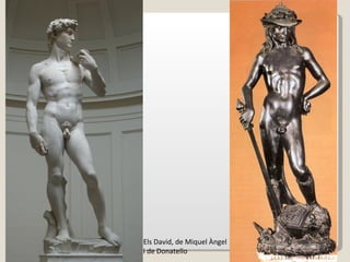 Els David, de Miquel Àngel  i de Donatello 