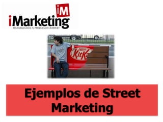 Ejemplos de Street
    Marketing
 