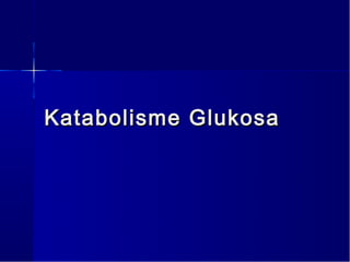 Katabolisme Glukosa
 