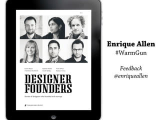 Enrique Allen
  #WarmGun

   Feedback
 @enriqueallen
 