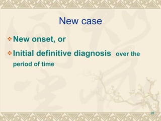 New case New onset, or Initial definitive diagnosis  over the period of time 