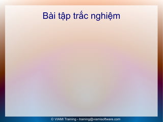 Bài tập trắc nghiệm




  © VIAMI Training - training@viamisoftware.com
 