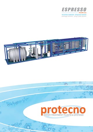 REVERSE OSMOSIS - BRACKISH WATER
package solution - plug’n’play system
RO.BW line
 
