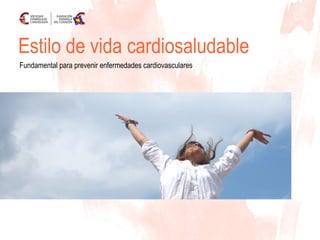 Estilo de vida cardiosaludable Fundamental para prevenir enfermedades cardiovasculares 