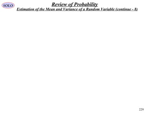 229
SOLO Review of Probability
Estimation of the Mean and Variance of a Random Variable (continue - 8)
 