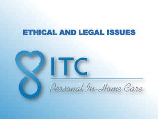 ETHICAL AND LEGAL ISSUES
 